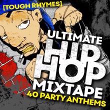 Tough Rhymes: Ultimate Hip Hop Mixtape: 40 Party Anthems