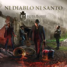 Julión Álvarez Y Su Norteño Banda: Ni Diablo Ni Santo