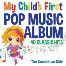 The Countdown Kids: My Child's First Pop Music Album: 40 Classic Hits