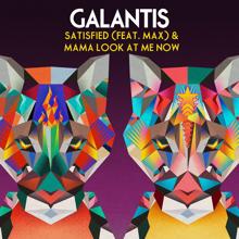 Galantis: Satisfied (feat. MAX) / Mama Look at Me Now