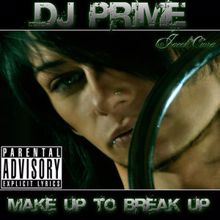 DJ Prime: Make Up To Break Up