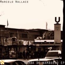 Marcelo Wallace: Samba de Hamburgo (Niels Solberg Remix)