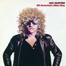 Ian Hunter: All American Alien Boy