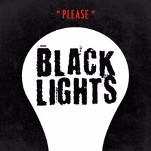 Black Lights: Please