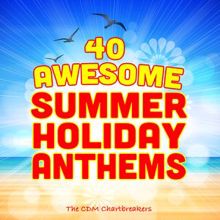 The CDM Chartbreakers: 40 Awesome Summer Holiday Anthems