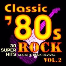 Starlite Rock Revival: Classic 80s Rock, Vol. 2 - 30 Super Hits