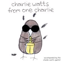 Charlie Watts: From One Charlie (Accompanied by The Charlie Watts Quintet)