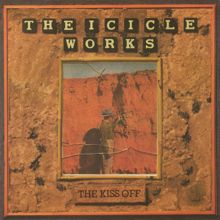 The Icicle Works: The Kiss Off