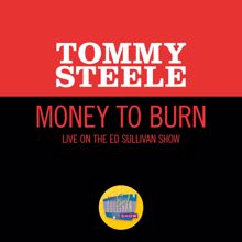 Tommy Steele: Money To Burn (Live On The Ed Sullivan Show, June 6, 1965) (Money To BurnLive On The Ed Sullivan Show, June 6, 1965)
