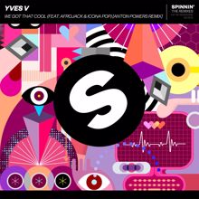 Yves V: We Got That Cool (feat. Afrojack & Icona Pop) (Anton Powers Remix)