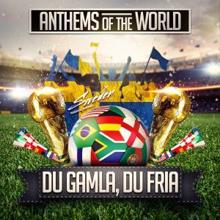 Anthems of the World: Du gamla, Du fria