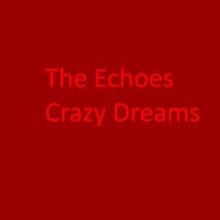 The Echoes: Crazy Dreams