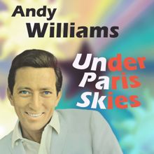 ANDY WILLIAMS: Under Paris Skies