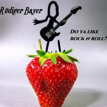 Rüdiger Bayer: Do Ya Like Rock n Roll?
