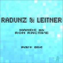 Ron Ractive: Hands On Ron Ractive (Radunz & Leitner Remixes), Part One