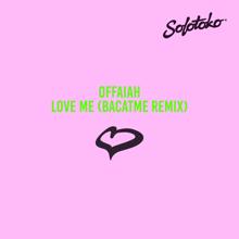 OFFAIAH: Love Me (BACATME Remix)