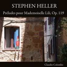 Claudio Colombo: Stephen Heller: Préludes pour Mademoiselle Lili, Op. 119