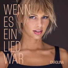 Carolina: Wenn es ein Lied wär