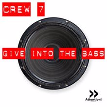 Crew 7: Give Into The Bass (Bootleg Mix)