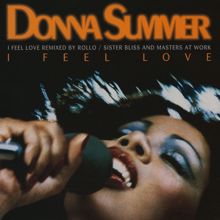 Donna Summer: I Feel Love (Remixed by Rollo / Sister Bliss and Masters At Work)