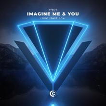 Yves V: Imagine Me & You (feat. FAST BOY)