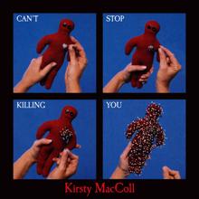 Kirsty MacColl: Can’t Stop Killing You