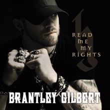 Brantley Gilbert: Read Me My Rights