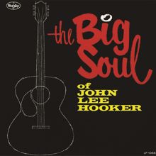 John Lee Hooker: The Big Soul Of John Lee Hooker