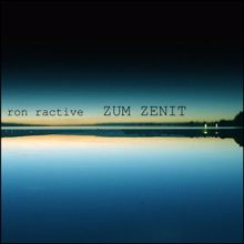 Ron Ractive: Zum Zenit