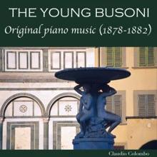 Claudio Colombo: The Young Busoni: Original Piano Music (1878-1882)