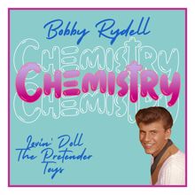 Bobby Rydell: Chemistry