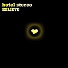 Hotel Stereo: Believe
