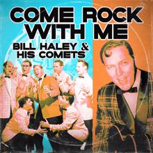Bill Haley & His Comets: Come Rock with Me