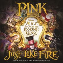 P!NK: Just Like Fire (From the Original Motion Picture "Alice Through The Looking Glass")