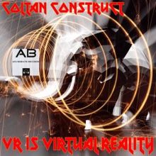 Coltan Construct: Vr Is Virtual Reality