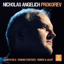 Nicholas Angelich: Prokofiev: Visions fugitives, Piano Sonata No. 8, Romeo & Juliet - 10 Pieces from Romeo and Juliet, Op. 75: No. 6, Montagues and Capulets