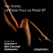 Yan Gordo, Dubman F.: Le Plaisir Pour Le Plaisir (Dubman F. Remix)