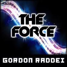 Gordon Raddei: The Force