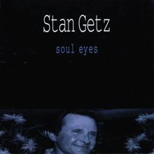 Stan Getz: Soul Eyes