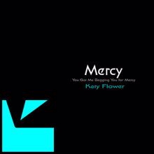 Katy Flower: Mercy (You Got Me Begging You for Mercy)