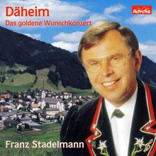 Franz Stadelmann: Däheim - Das goldene Wunschkonzert