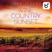 Jack Jezzro: Wine Country Sunset: A Contemporary Instrumental Journey Through The Wine Country