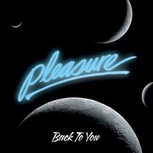 Pleasure: Back To You