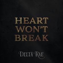 Delta Rae: Heart Won't Break
