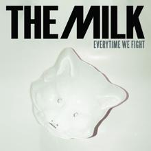 The Milk: Every Time We Fight