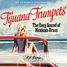 101 Strings Orchestra: Tijuana Trumpets: The Easy Sound of Mexican Brass