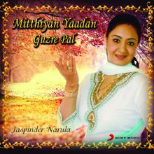 Jaspinder Narula: Mitthiyan Yaadan Guzre Pal