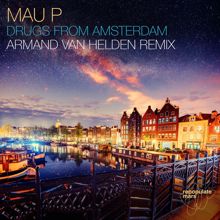 Mau P, Armand Van Helden: Drugs From Amsterdam (Armand Van Helden Remix)