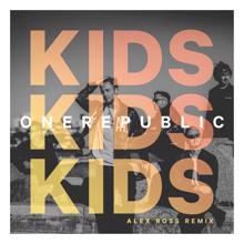 OneRepublic: Kids (Alex Ross Remix)