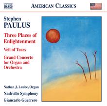 Nashville Symphony Orchestra: Paulus: Three Places of Enlightenment, Veil of Tears & Grand Concerto